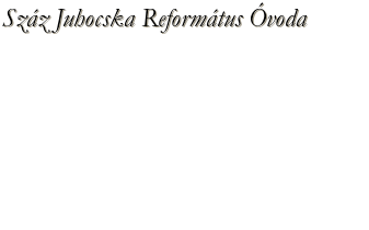 Száz Juhocska Református Óvoda